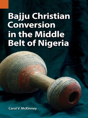cover image of Bajju Christian Conversion in the Middle Belt of Nigeria